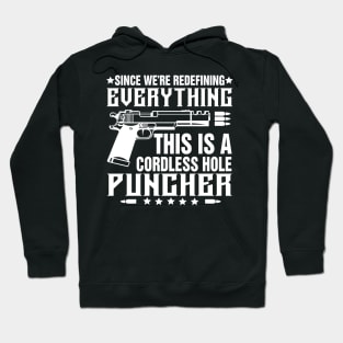 Since We Are Redefining Everything This Is A Cordless Hole Puncher Hoodie